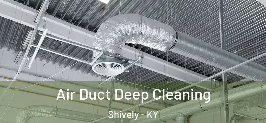  Air Duct Deep Cleaning Shively - KY