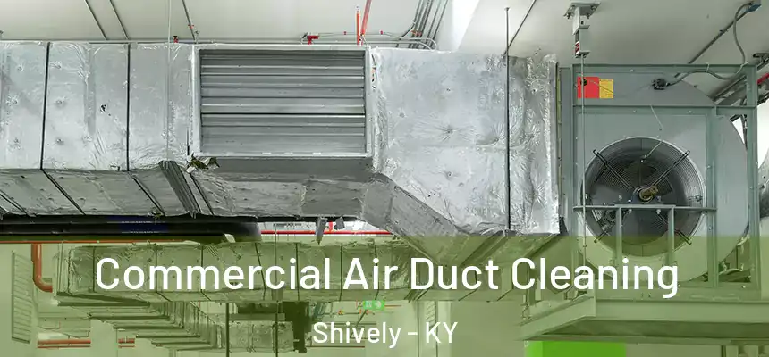  Commercial Air Duct Cleaning Shively - KY