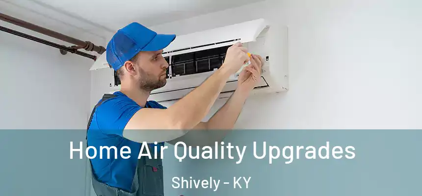  Home Air Quality Upgrades Shively - KY