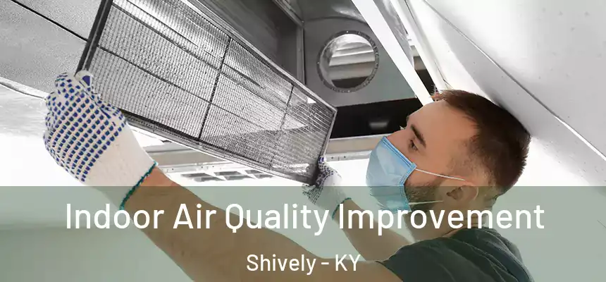  Indoor Air Quality Improvement Shively - KY