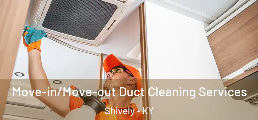  Move-in/Move-out Duct Cleaning Services Shively - KY