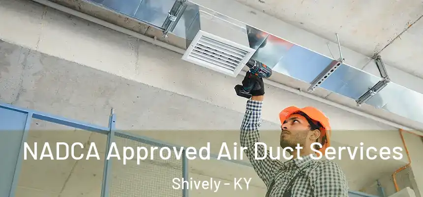  NADCA Approved Air Duct Services Shively - KY