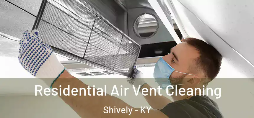  Residential Air Vent Cleaning Shively - KY