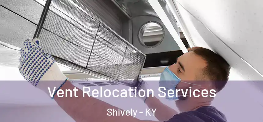  Vent Relocation Services Shively - KY